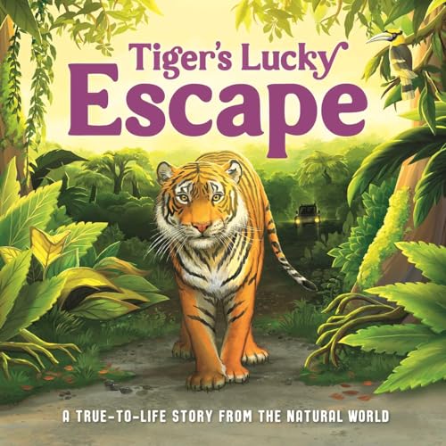 Tiger's Lucky Escape: A True-to-life Story from the Natural World, Ages 5 & Up von Igloo Books