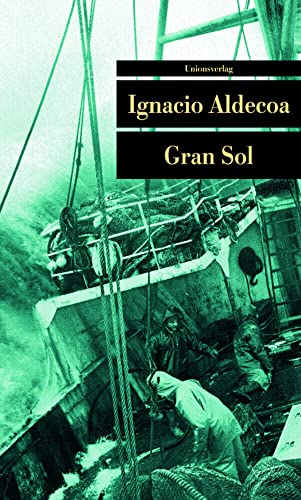 Gran Sol: Mit einem Vorwort von Rafael Chirbes. Roman (Unionsverlag Taschenbücher) von Unionsverlag