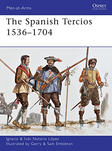 The Spanish Tercios 1536–1704 (Men-at-Arms, Band 481)