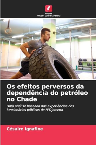 Os efeitos perversos da dependência do petróleo no Chade: Uma análise baseada nas experiências dos funcionários públicos de N'Djamena