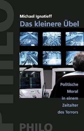 Das kleinere Übel. Politische Moral in einem Zeitalter des Terrors Das kleinere Übel. Politische Moral in einem Zeitalter des Terrors