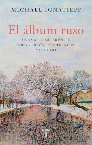 El álbum ruso: Una saga familiar entre la revolución, la guerra civil y el exilio (Biografías) von TAURUS