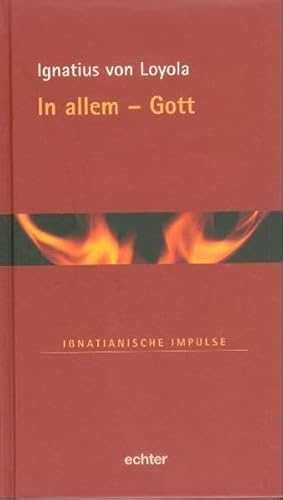 In allem - Gott (Ignatianische Impulse) von Echter Verlag GmbH