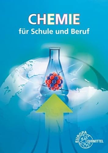 Chemie für Schule und Beruf: Ein Lehr- und Lernbuch von Europa Lehrmittel Verlag