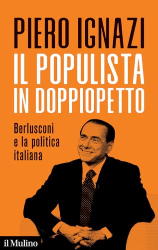 Il populista in doppiopetto. Berlusconi e la politica italiana (Contemporanea)