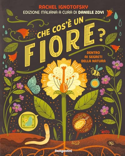 Che cos'è un fiore? Dentro ai segreti della natura Che cos'è un fiore? Dentro ai segreti della natura von De Agostini