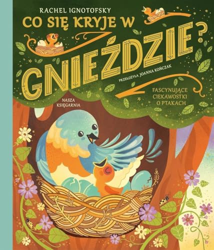 Co się kryje w gnieździe?: Fascynujace ciekawostki o ptakach Co się kryje w gnieździe?: Fascynujace ciekawostki o ptakach von Nasza Księgarnia