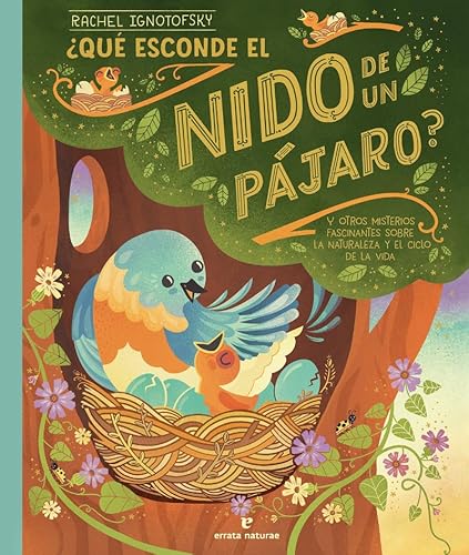 ¿Qué esconde el nido de un pájaro?: y otros misterios fascinantes sobre la naturaleza y el ciclo de la vida (Los pequeños salvajes) von Errata Naturae Editores