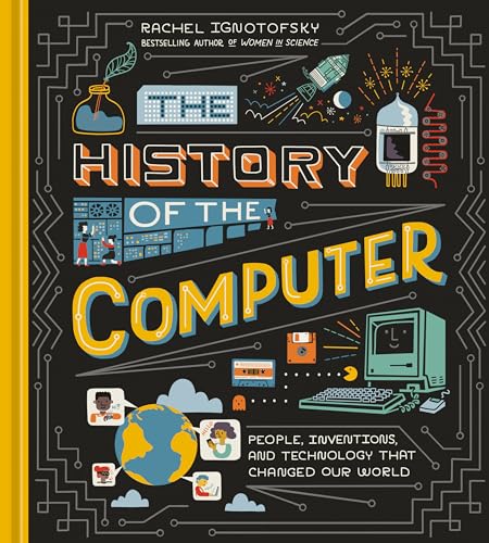 The History of the Computer: People, Inventions, and Technology that Changed Our World von Ten Speed Press
