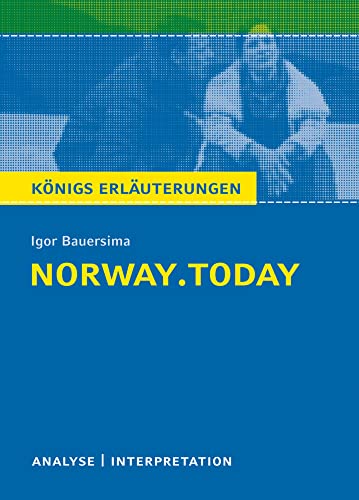 Königs Erläuterungen: norway.today von Igor Bauersima.: Textanalyse und Interpretation mit ausführlicher Inhaltsangabe und Abituraufgaben mit Lösungen