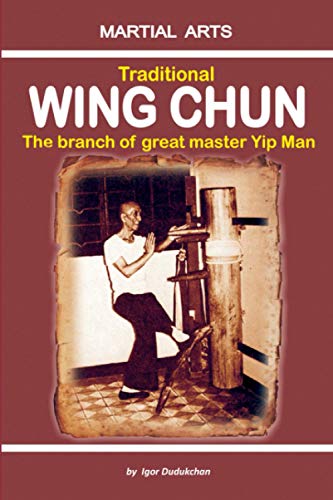 Traditional Wing Chun - The Branch of Great Master Yip Man von Independently Published