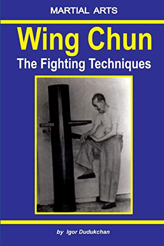 Wing Chun - The Fighting techniques von Independently Published