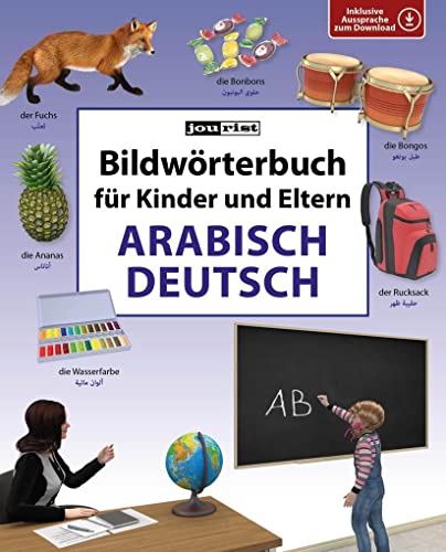 Bildwörterbuch für Kinder und Eltern Arabisch-Deutsch (Bildwörterbücher): Inklusive Aussprache zum Download. 900 Wörter von Jourist Verlag GmbH