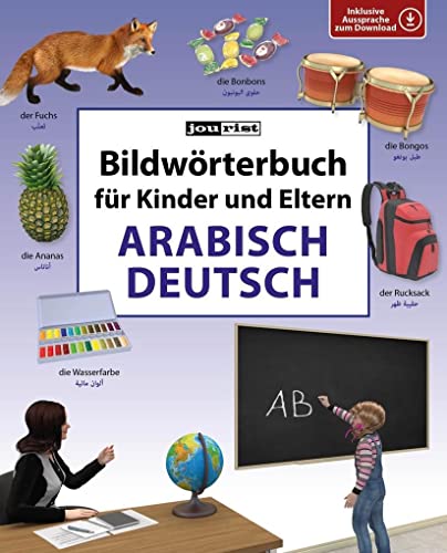 Bildwörterbuch für Kinder und Eltern Arabisch-Deutsch: Inklusive Aussprache zum Download. 900 Wörter (Bildwörterbücher)