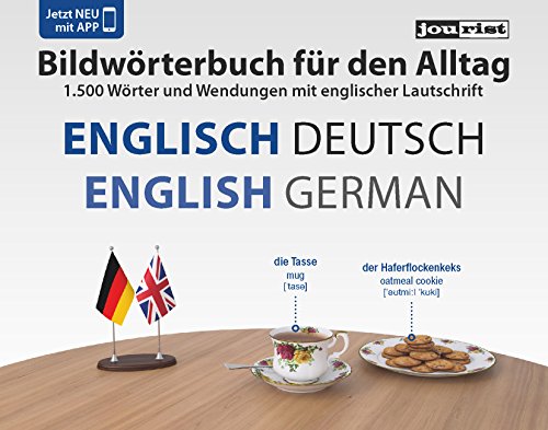 Bildwörterbuch für den Alltag Englisch-Deutsch (Bildwörterbücher): 1500 Wörter und Wendungen mit englischer Lautschrift. Mit Bildwörterbuch-App für iOS und Android von Jourist