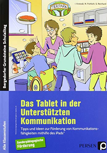 Das Tablet in der Unterstützten Kommunikation: Tipps und Ideen zur Förderung von Kommunikations fähigkeiten mithilfe des iPads (Alle Klassenstufen) (Bergedorfer Grundsteine Schulalltag - SoPäd)