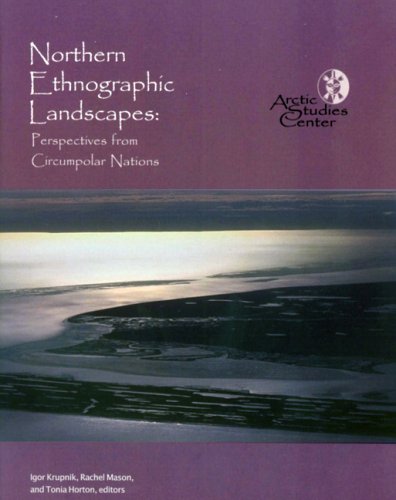 Northern Ethnographic Landscapes: Perspectives of Circumpolar Nations (Contributions to Circumpolar Anthropology, Band 6)