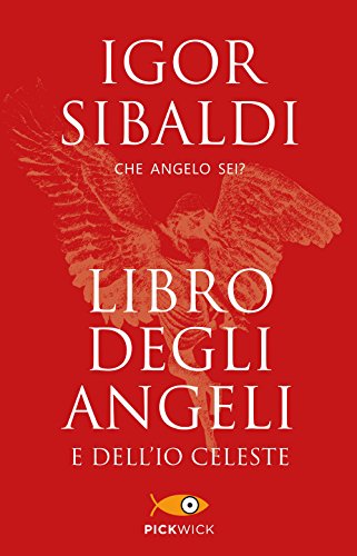 Libro degli angeli e dell'io celeste. Che angelo sei? (Pickwick)