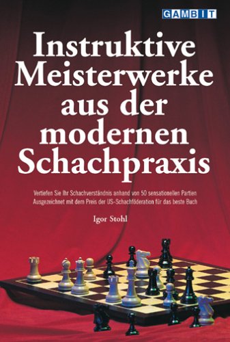 Instruktive Meisterwerke aus der modernen Schachpraxis von Gambit Publications