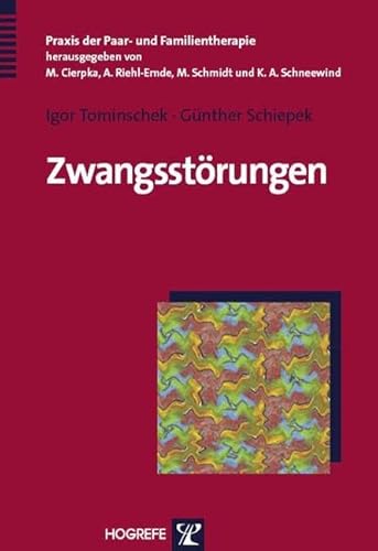 Zwangsstörungen: Ein systemisch-integratives Behandlungskonzept (Praxis der Paar- und Familientherapie)