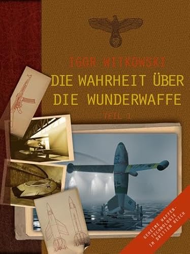 Die Wahrheit über die Wunderwaffe, Teil 1: Geheime Waffentechnologie im Dritten Reich Die Wahrheit über die Wunderwaffe, Teil 1: Geheime Waffentechnologie im Dritten Reich