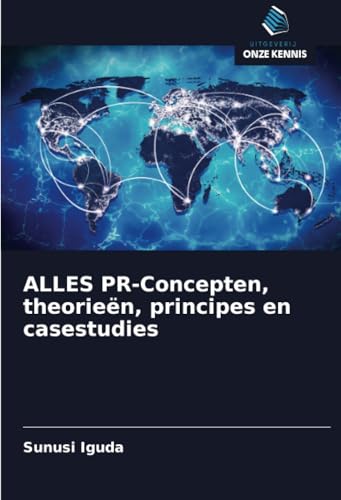 ALLES PR-Concepten, theorieën, principes en casestudies: DE von Uitgeverij Onze Kennis