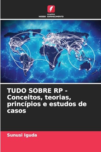 TUDO SOBRE RP - Conceitos, teorias, princípios e estudos de casos von Edições Nosso Conhecimento
