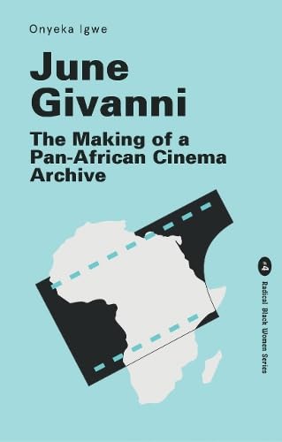 June Givanni: The Making of a Pan-African Cinema Archive (Radical Black Women, Band 4) von Lawrence & Wishart Ltd
