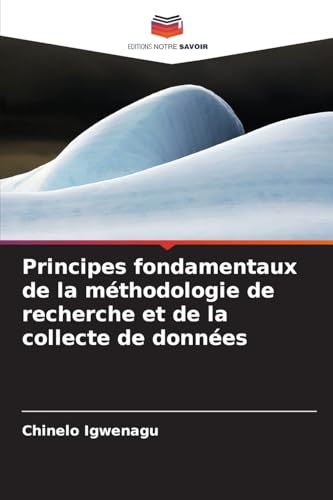 Principes fondamentaux de la méthodologie de recherche et de la collecte de données von Editions Notre Savoir