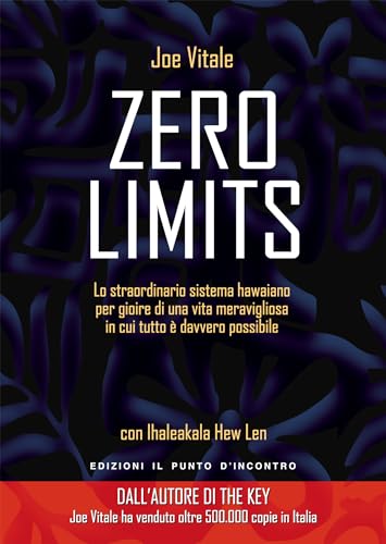 Zero limits. Lo straordinario sistema hawaiano per gioire di una vita meravigliosa in cui tutto è davvero possibile (NFP. Le chiavi del successo) von Il Punto d'Incontro