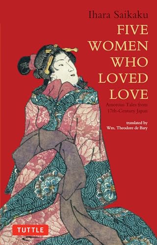 Five Women Who Loved Love: Amorous Tales from 17th-Century Japan (Tuttle Classics)