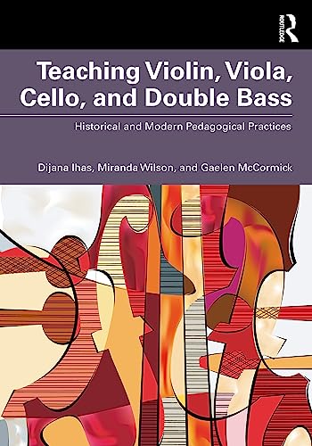 Teaching Violin, Viola, Cello, and Double Bass: Historical and Modern Pedagogical Practices von Routledge