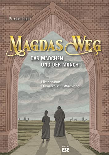Magdas Weg: Das Mädchen und der Mönch von Söker, Enno Verlag