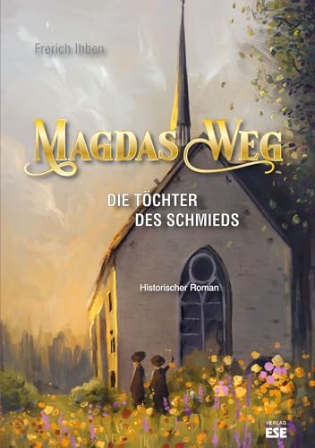 Magdas Weg: Die Töchter des Schmieds von Söker, Enno