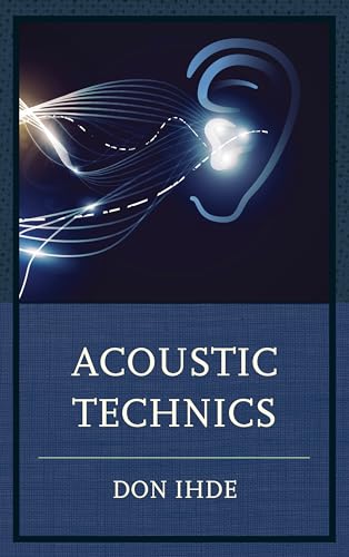 Acoustic Technics (Postphenomenology and the Philosophy of Technology) von Lexington Books