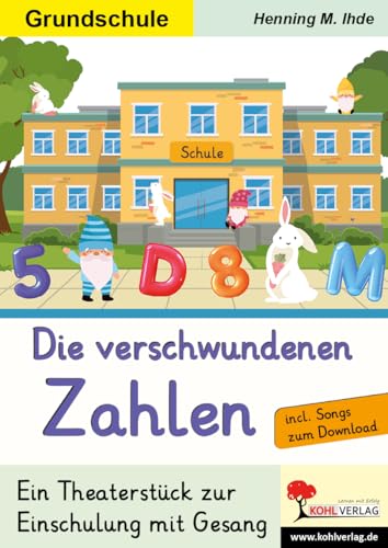 Die verschwundenen Zahlen: Ein Theaterstück zur Einschulung mit Gesang