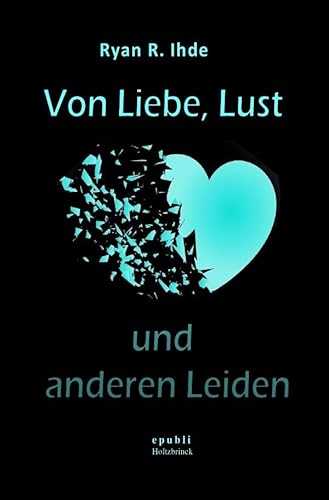 Von Liebe, Lust und anderen Leiden von epubli