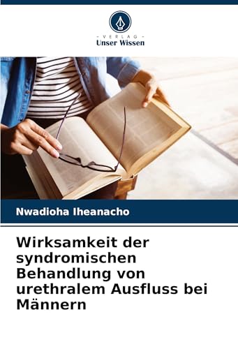 Wirksamkeit der syndromischen Behandlung von urethralem Ausfluss bei Männern von Verlag Unser Wissen