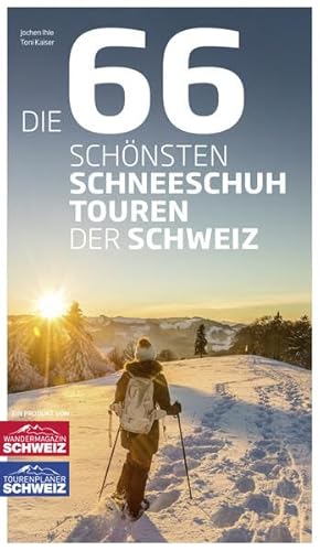 Die 66 schönsten Schneeschuhtouren der Schweiz