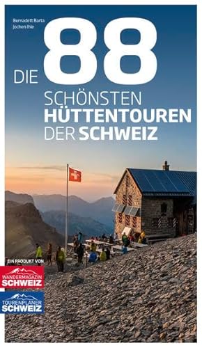 Die 88 schönsten Hüttentouren der Schweiz