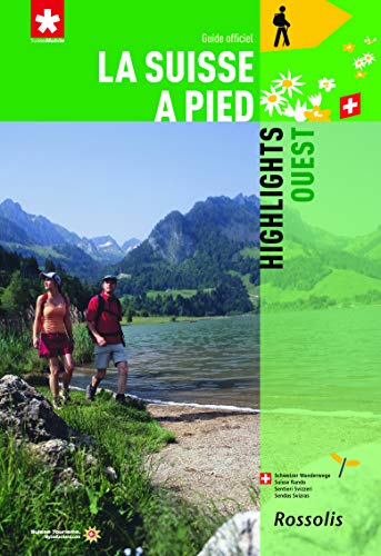 La Suisse à pied : Tome 8, Highlights Ouest