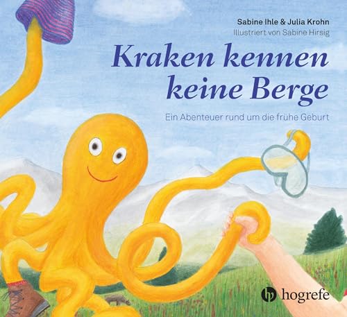 Kraken kennen keine Berge: Ein Abenteuer rund um die frühe Geburt von Hogrefe AG