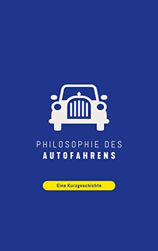 Philosophie des Autofahrens: Eine Kurzgeschichte von BoD – Books on Demand