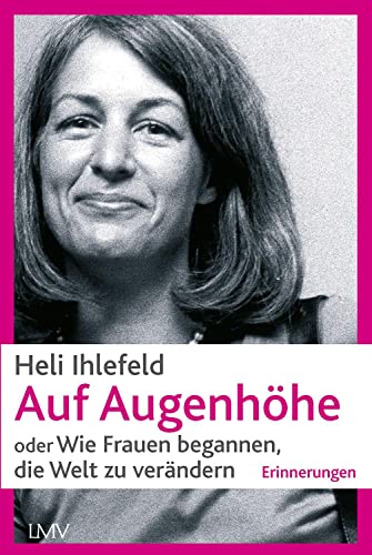 Auf Augenhöhe: oder Wie Frauen begannen, die Welt zu verändern