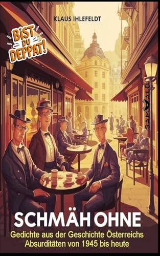 Schmäh ohne: Gedichte aus der Geschichte Österreichs - Absurditäten von 1945 bis heute von Independently published