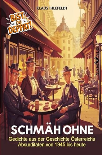 Schmäh ohne: Gedichte aus der Geschichte Österreichs - Absurditäten von 1945 bis heute von tolino media