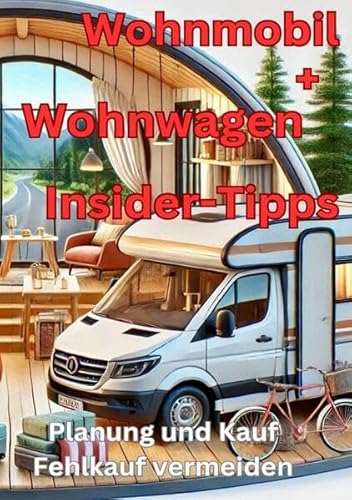 Wohnmobil und Wohnwagen Insider-Tipps: Planung und Kauf Fehlkauf vermeiden von epubli