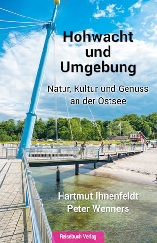 Reiseführer Hohwacht und Umgebung: Natur, Kultur und Genuss an der Ostsee von Reisebuch Verlag