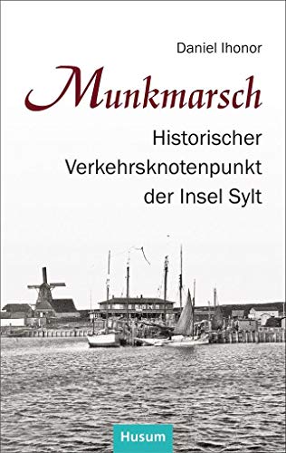 Munkmarsch: Historischer Verkehrsknotenpunkt der Insel Sylt