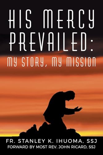 HIS MERCY PREVAILED: MY STORY, MY MISSION